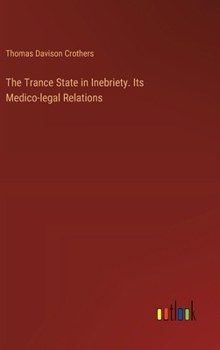 The Trance State in Inebriety. Its Medico-legal Relations