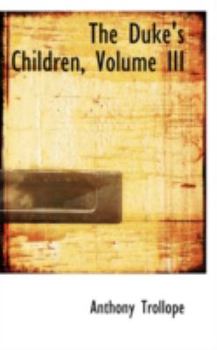Paperback The Duke's Children, Volume III Book