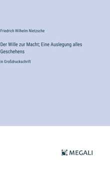 Hardcover Der Wille zur Macht; Eine Auslegung alles Geschehens: in Großdruckschrift [German] Book