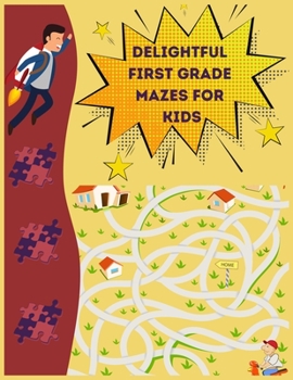 Paperback Delightful First Grade Mazes for Kids: Maze Book for Kids 3-8 Book