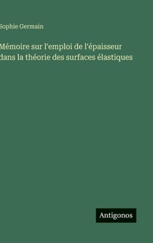 Mémoire sur l'emploi de l'épaisseur dans la théorie des surfaces élastiques