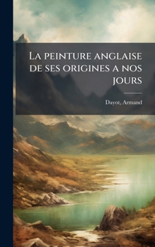 Hardcover La peinture anglaise de ses origines a nos jours [French] Book