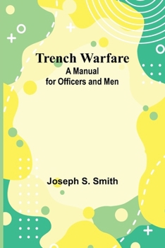 Paperback Trench Warfare: A Manual for Officers and Men Book