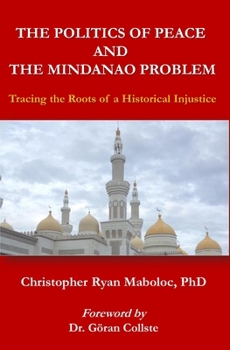 The Politics of Peace and the Mindanao Problem: Tracing the Roots of a Historical Injustice