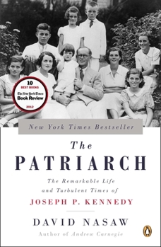 Paperback The Patriarch: The Remarkable Life and Turbulent Times of Joseph P. Kennedy Book