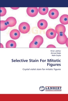Selective Stain For Mitotic Figures: Crystal violet stain for mitotic figures