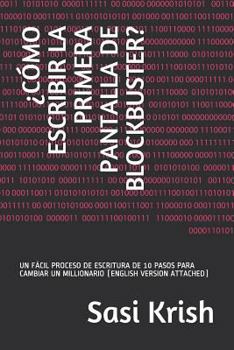 Paperback ¿Cómo Escribir La Primera Pantalla de Blockbuster?: Un Fácil Proceso de Escritura de 10 Pasos Para Cambiar Un Millionario (English Version Attached) [Spanish] Book