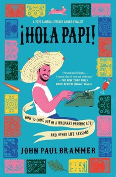 Paperback Hola Papi: How to Come Out in a Walmart Parking Lot and Other Life Lessons Book