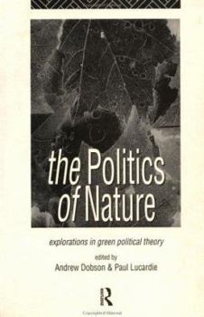 Paperback The Politics of Nature: Explorations in Green Political Theory Book