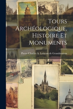 Paperback Tours Archéologique, Histoire et Monuments Book