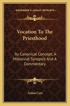 Vocation To The Priesthood: Its Canonical Concept; A Historical Synopsis And A Commentary