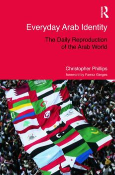 Hardcover Everyday Arab Identity: The Daily Reproduction of the Arab World Book