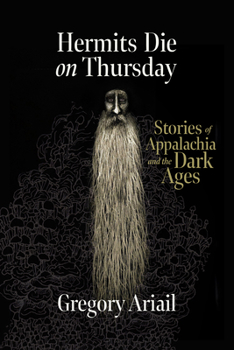 Paperback Hermits Die on Thursday: Stories of Appalachia and the Dark Ages Book