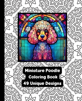 Paperback Miniature Poodle - Dog - Coloring Book With 49 Unique Designs Book