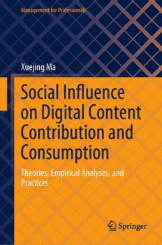 Hardcover Social Influence on Digital Content Contribution and Consumption: Theories, Empirical Analyses, and Practices Book