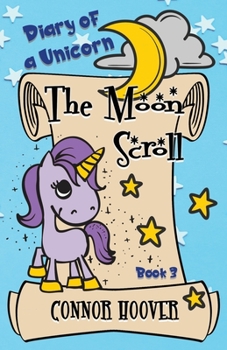 Paperback The Moon Scroll: A Diary of a Unicorn Adventure Book