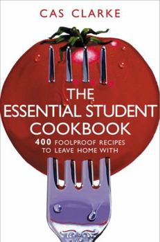 Paperback The Essential Student Cookbook: 400 Foolproof Recipes to Leave Home with Book