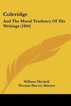 Paperback Coleridge: And The Moral Tendency Of His Writings (1844) Book