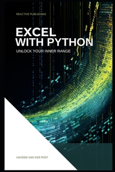 Paperback Excel With Python: Unlock Your Inner Range: An Introduction to the integration of Python and Excel Book