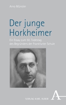 Paperback Der Junge Horkheimer: Ein Essay Zum 50. Todestag Des Begrunders Der Frankfurter Schule [German] Book