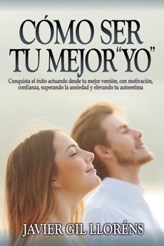 Paperback Cómo ser tu mejor yo: Descubre cómo convertirte en tu mejor versión [Spanish] Book