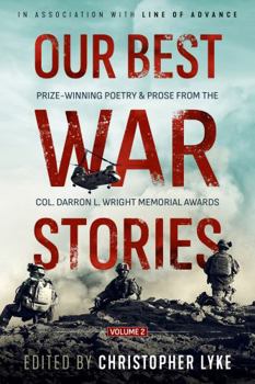 Our Best War Stories: Prize-winning Poetry & Prose from the Col. Darron L. Wright Memorial Awards, Vol. 2