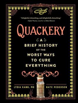Hardcover Quackery: A Brief History of the Worst Ways to Cure Everything Book