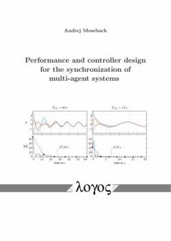 Paperback Performance and Controller Design for the Synchronization of Multi-Agent Systems Book