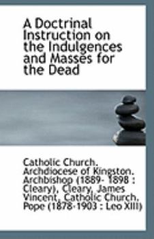Paperback A Doctrinal Instruction on the Indulgences and Masses for the Dead Book
