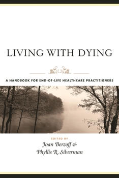 Hardcover Living with Dying: A Handbook for End-Of-Life Healthcare Practitioners Book