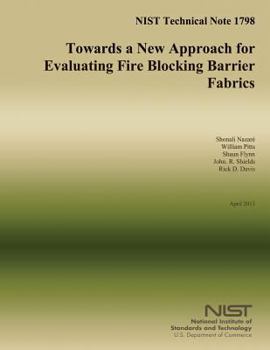 Paperback NIST Technical Note 1798: Towards a New Approach for Evaluating Fire Blocking Barrier Fabrics Book