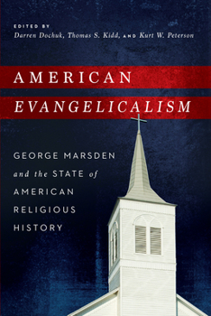 Hardcover American Evangelicalism: George Marsden and the State of American Religious History Book