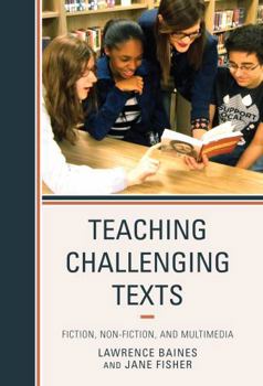 Paperback Teaching Challenging Texts: Fiction, Non-fiction, and Multimedia Book