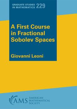 Paperback A First Course in Fractional Sobolev Spaces (Graduate Studies in Mathematics, 229) Book