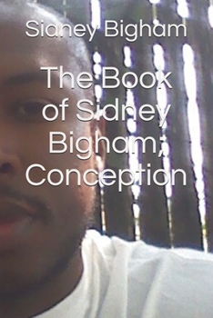 The Book of Sidney Bigham; Conception (The Books of Sidney Bigham)