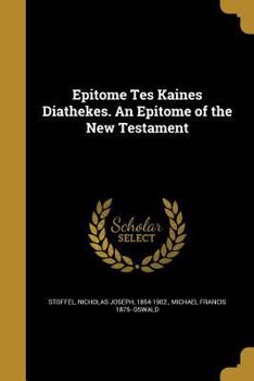 Paperback Epitome Tes Kaines Diathekes. An Epitome of the New Testament Book