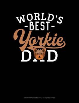 Paperback World's Best Yorkie Dad: Graph Paper Notebook - 1/2 Inch Squares Book