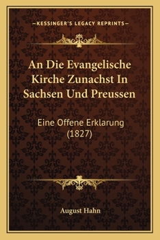 Paperback An Die Evangelische Kirche Zunachst In Sachsen Und Preussen: Eine Offene Erklarung (1827) [German] Book