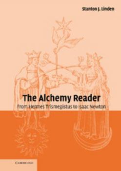The Alchemy Reader: From Hermes Trismegistus to Isaac Newton