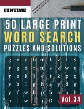 50 Large Print Word Search Puzzles and Solutions: FunTime Activity Book for Adults and Junior Full Page Find Seek and Circle Word Searches to Challenge Your Brain (Find a Word for Adults & Seniors)