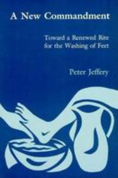 Paperback A New Commandment: Toward a Renewed Rite for the Washing of Feet Book