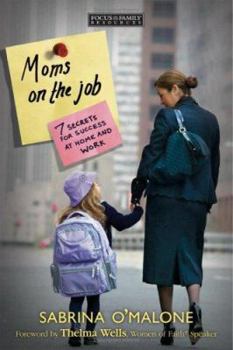 Paperback Moms on the Job: 7 Secrets for Success at Home and Work Book