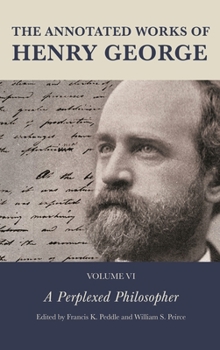Hardcover Annotated Works of Henry George: A Perplexed Philosopher Book