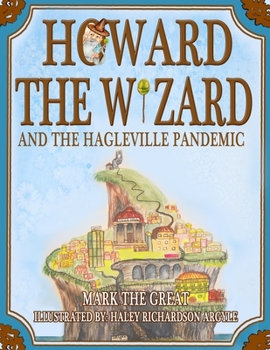 Paperback Howard the Wizard: and the Hagleville Pandemic Book