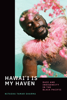 Hardcover Hawai'i Is My Haven: Race and Indigeneity in the Black Pacific Book