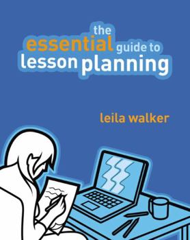 Paperback Essential Guide to Lesson Planning, The: Practical Skills for Teachers (The Essential Guides) Book