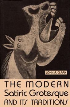 Hardcover The Modern Satiric Grotesque: And Its Traditions Book