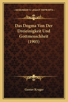 Paperback Das Dogma Von Der Dreieinigkeit Und Gottmenschheit (1905) [German] Book