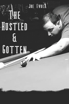 Paperback The Hustled and Gotten: Good Things Happen to Good Players Book