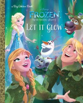 Hardcover Let It Glow (Disney Frozen: Northern Lights) Book